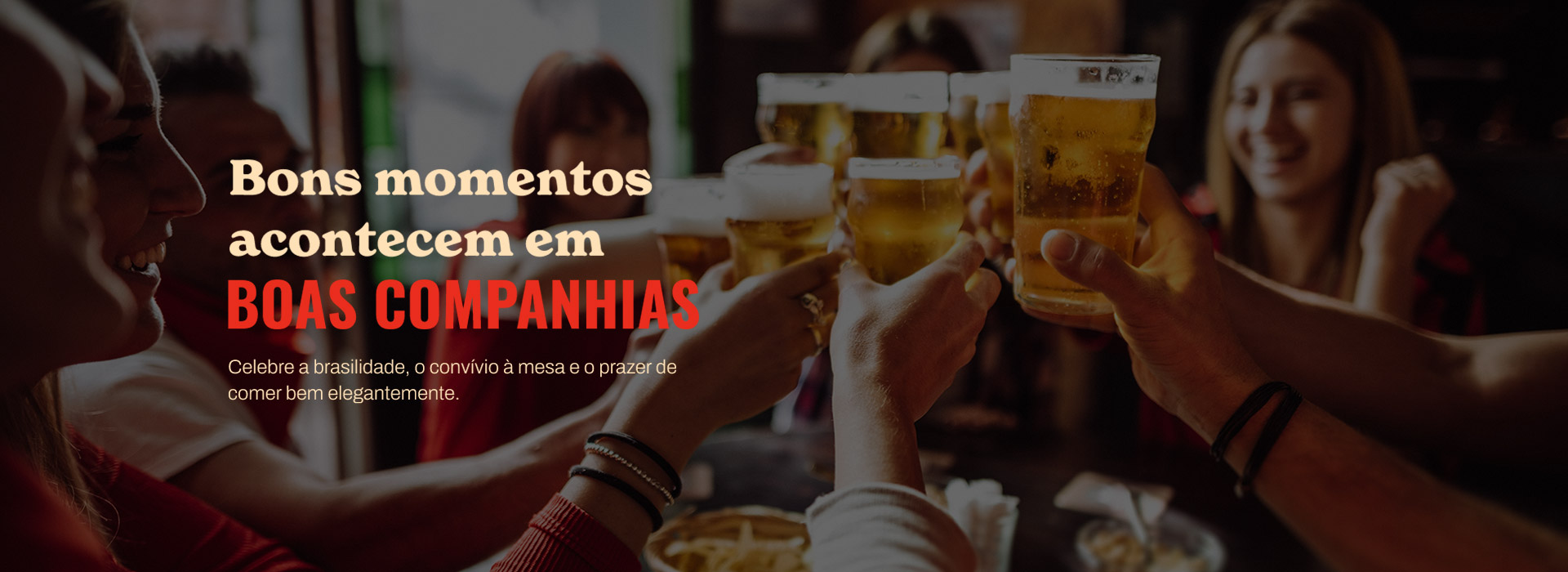 Bons momentos merecem boas companhias